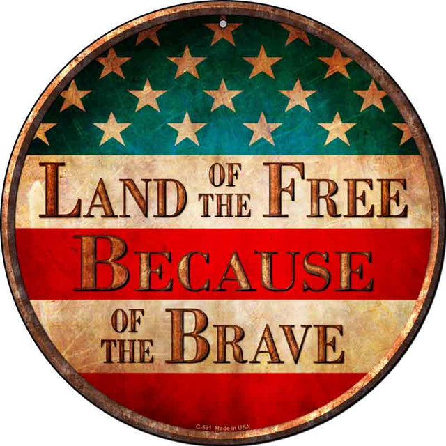 Land of the Free Because of the Brave metal sign